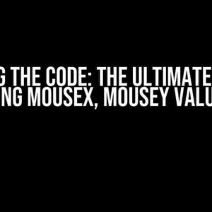 Cracking the Code: The Ultimate Guide to Converting MouseX, MouseY Values to 0,0