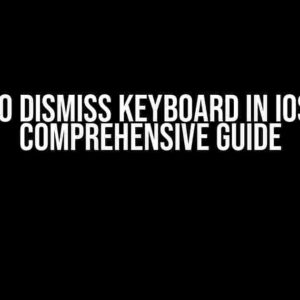 How to Dismiss Keyboard in iOS 17: A Comprehensive Guide