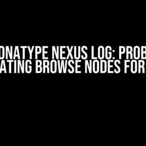 In Sonatype Nexus Log: Problem Generating Browse Nodes for Asset