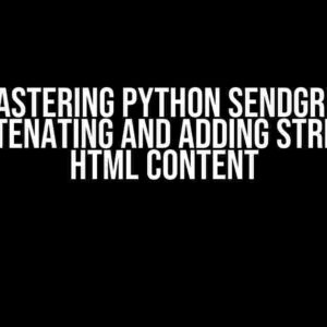 Mastering Python Sendgrid: Concatenating and Adding Strings to HTML Content