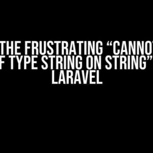 Solving the Frustrating “Cannot Access Offset of Type String on String” Error in Laravel