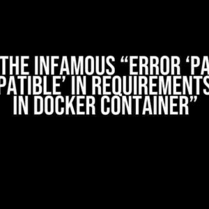 Solving the Infamous “Error ‘Package is not compatible’ in requirements.txt file in Docker container”