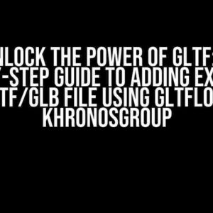 Unlock the Power of glTF: A Step-by-Step Guide to Adding Extras to Your glTF/glB File Using glTFLoader by KhronosGroup