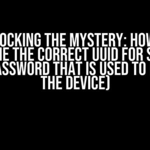 Unlocking the Mystery: How to Determine the Correct UUID for Sending a Key (Password that is used to unlock the device)